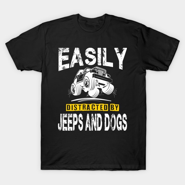 Easily Distracted By Jeeps And Dogs Funny Jeep Men/Women/Kid Jeep T-Shirt by David Darry